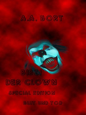 cover image of Bibzi der Clown Blut und Tod Special Edition